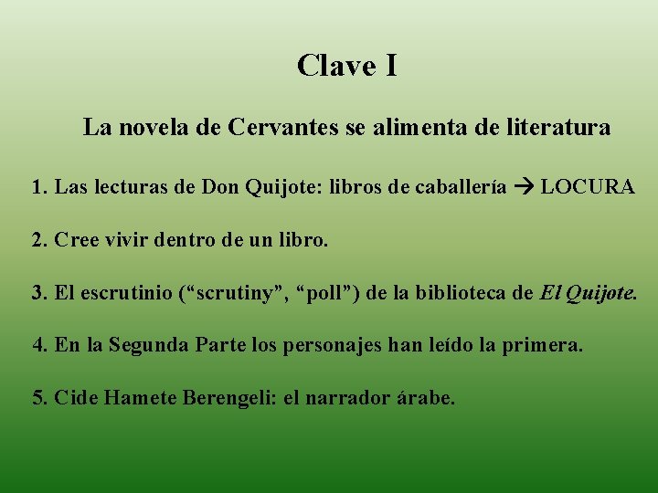 Clave I La novela de Cervantes se alimenta de literatura 1. Las lecturas de