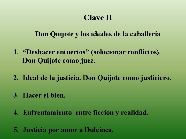 Clave II Don Quijote y los ideales de la caballería 1. “Deshacer entuertos” (solucionar