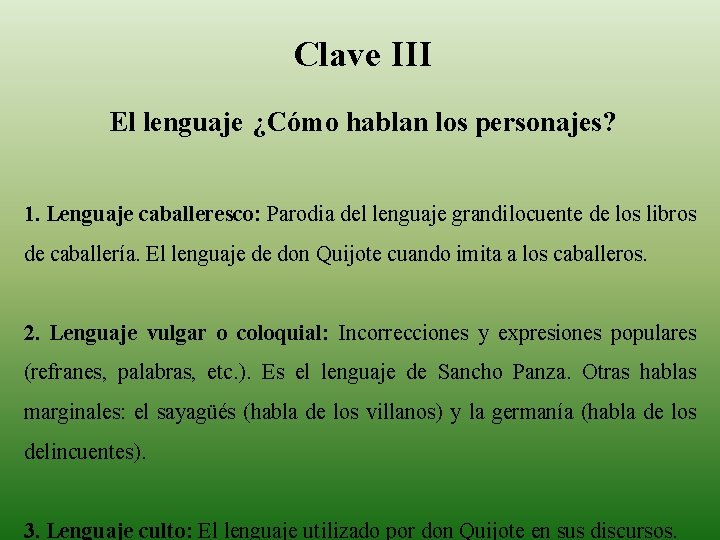 Clave III El lenguaje ¿Cómo hablan los personajes? 1. Lenguaje caballeresco: Parodia del lenguaje
