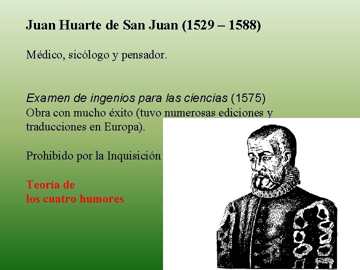 Juan Huarte de San Juan (1529 – 1588) Médico, sicólogo y pensador. Examen de
