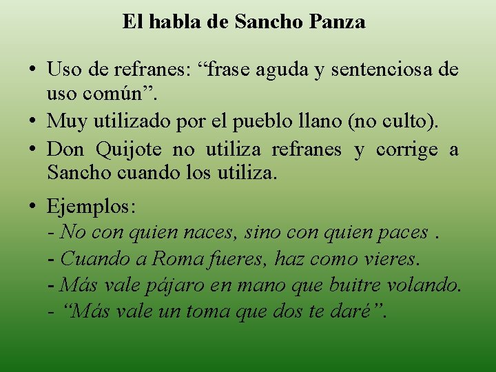 El habla de Sancho Panza • Uso de refranes: “frase aguda y sentenciosa de
