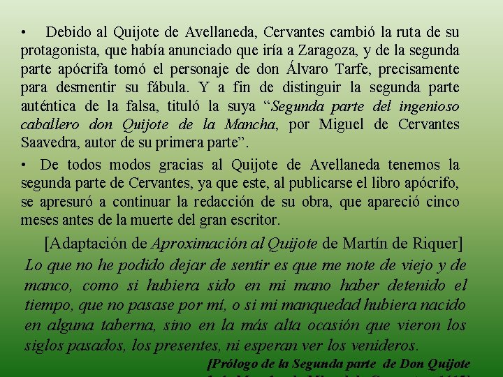  • Debido al Quijote de Avellaneda, Cervantes cambió la ruta de su protagonista,