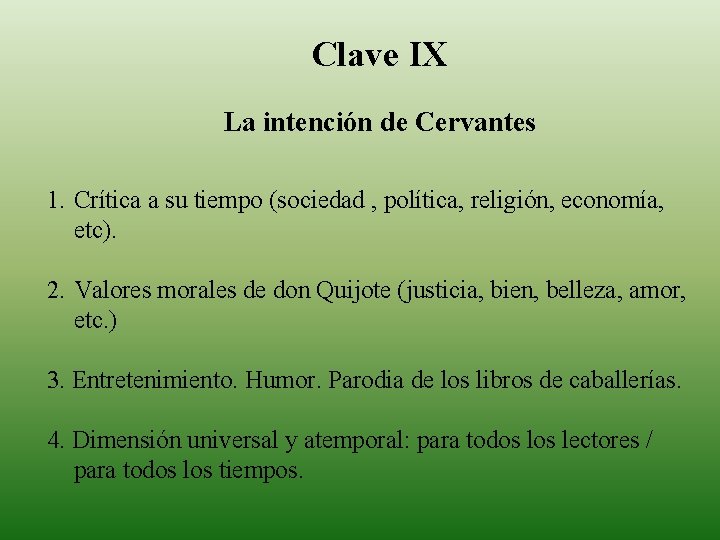 Clave IX La intención de Cervantes 1. Crítica a su tiempo (sociedad , política,