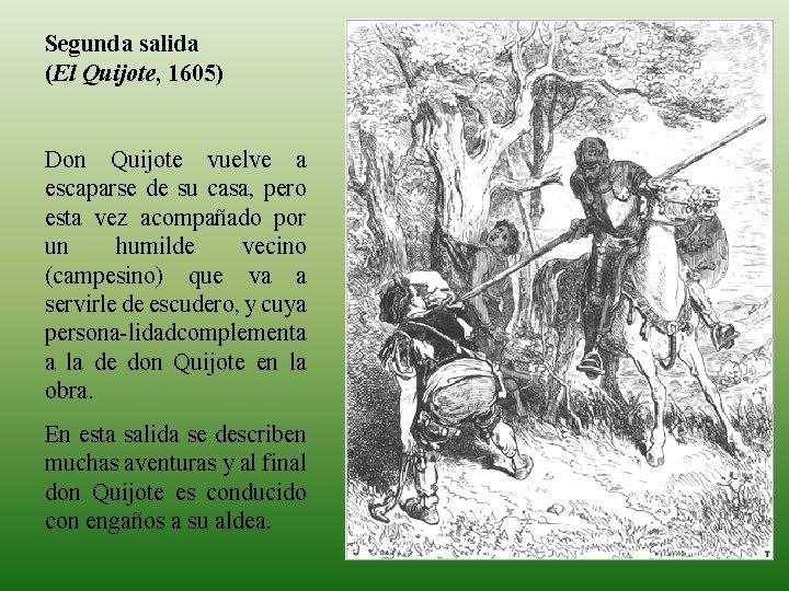 Segunda salida (El Quijote, 1605) Don Quijote vuelve a escaparse de su casa, pero