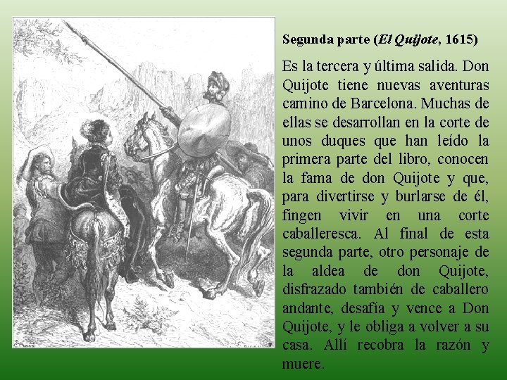 Segunda parte (El Quijote, 1615) Es la tercera y última salida. Don Quijote tiene