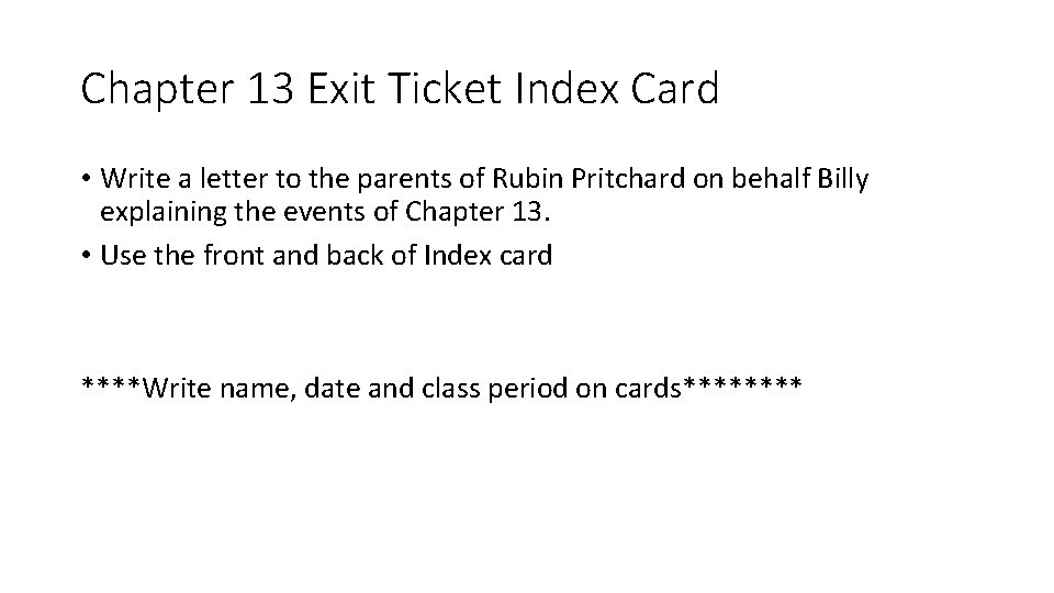 Chapter 13 Exit Ticket Index Card • Write a letter to the parents of