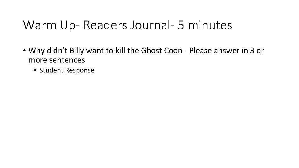 Warm Up- Readers Journal- 5 minutes • Why didn’t Billy want to kill the