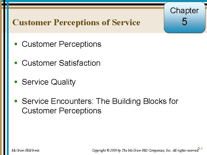 Chapter Customer Perceptions of Service 5 § Customer Perceptions § Customer Satisfaction § Service