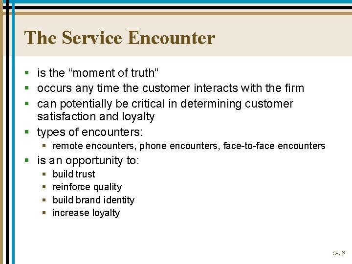 The Service Encounter § is the “moment of truth” § occurs any time the