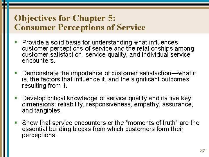 Objectives for Chapter 5: Consumer Perceptions of Service § Provide a solid basis for
