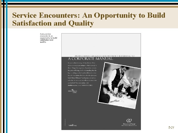 Service Encounters: An Opportunity to Build Satisfaction and Quality 5 -21 