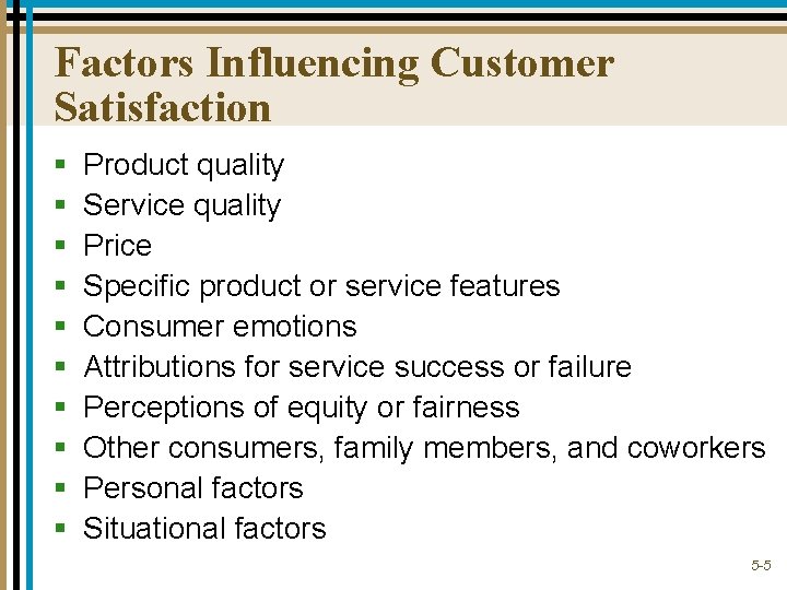 Factors Influencing Customer Satisfaction § § § § § Product quality Service quality Price