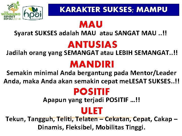 KARAKTER SUKSES; MAMPU MAU Syarat SUKSES adalah MAU atau SANGAT MAU. . !! ANTUSIAS KARAKTER SUKSES; MAMPU MAU Syarat SUKSES adalah MAU atau SANGAT MAU. . !! ANTUSIAS
