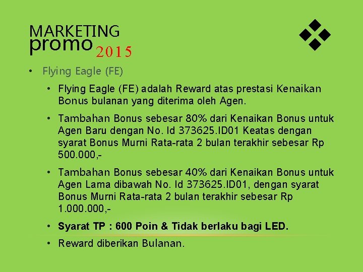 MARKETING promo 2015 • Flying Eagle (FE) adalah Reward atas prestasi Kenaikan Bonus bulanan MARKETING promo 2015 • Flying Eagle (FE) adalah Reward atas prestasi Kenaikan Bonus bulanan