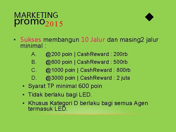 MARKETING promo 2015 • Sukses membangun 10 Jalur dan masing 2 jalur minimal : MARKETING promo 2015 • Sukses membangun 10 Jalur dan masing 2 jalur minimal :