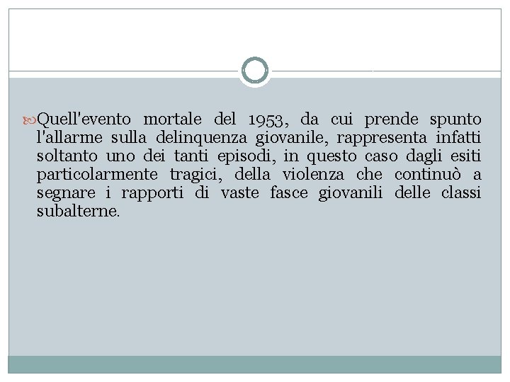  Quell'evento mortale del 1953, da cui prende spunto l'allarme sulla delinquenza giovanile, rappresenta