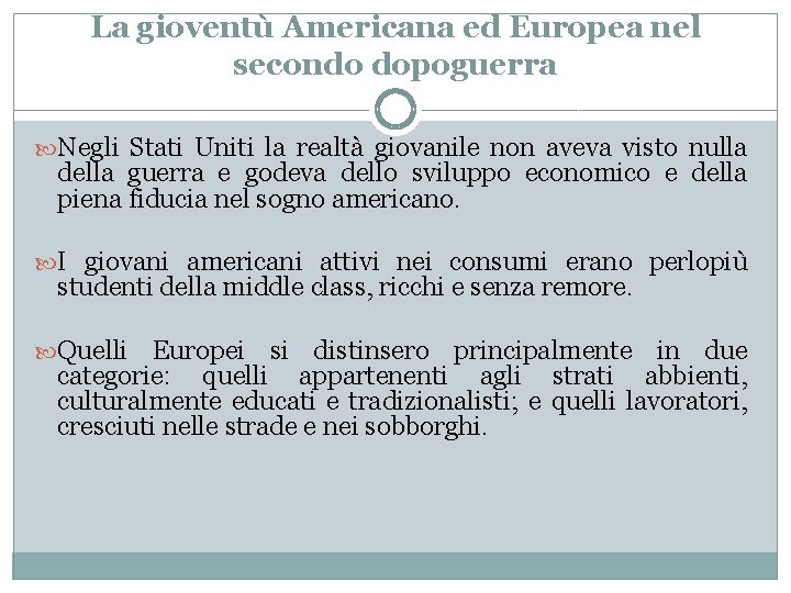 La gioventù Americana ed Europea nel secondo dopoguerra Negli Stati Uniti la realtà giovanile