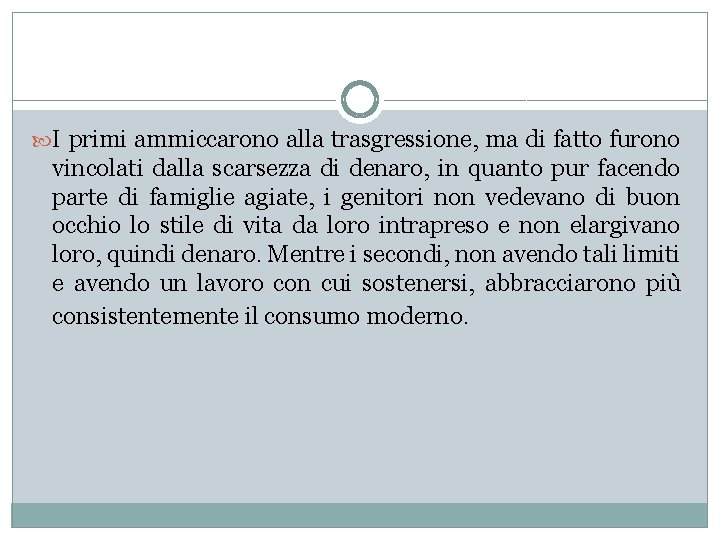  I primi ammiccarono alla trasgressione, ma di fatto furono vincolati dalla scarsezza di