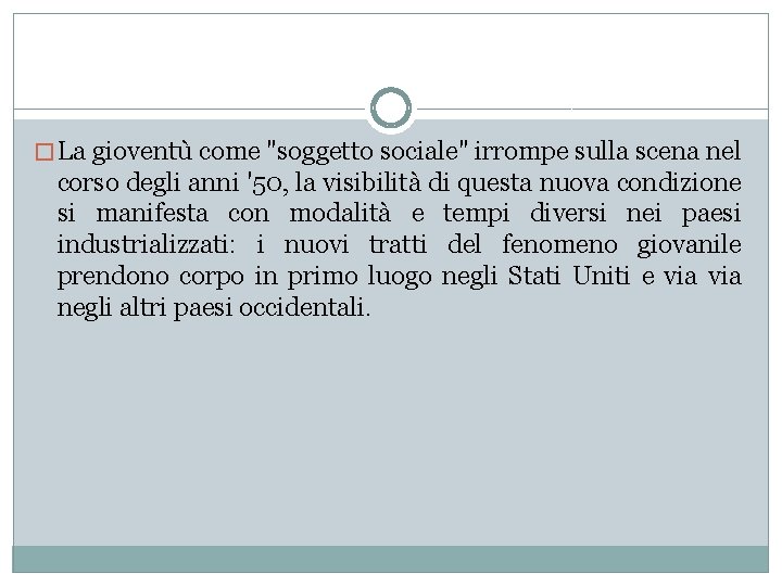 � La gioventù come "soggetto sociale" irrompe sulla scena nel corso degli anni '50,