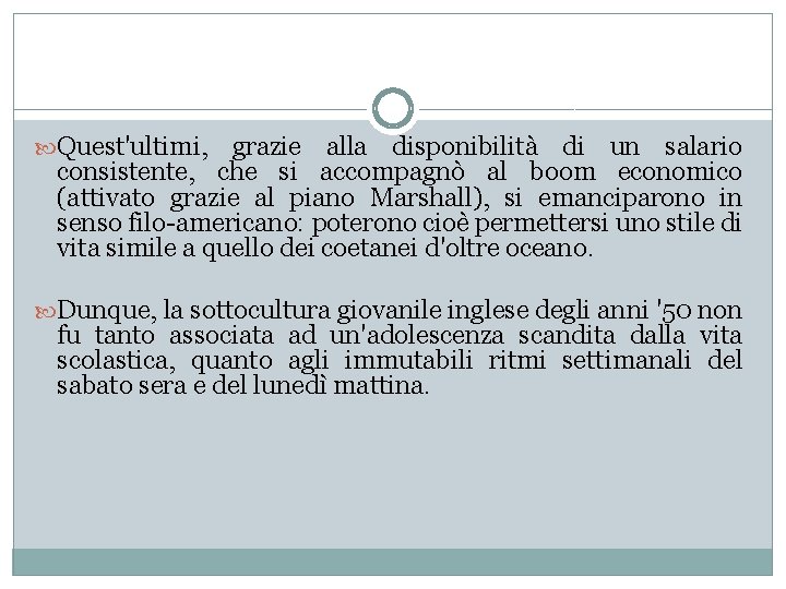  Quest'ultimi, grazie alla disponibilità di un salario consistente, che si accompagnò al boom