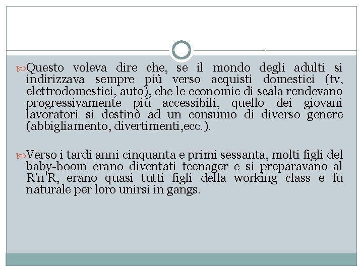  Questo voleva dire che, se il mondo degli adulti si indirizzava sempre più