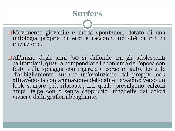 Surfers q Movimento giovanile e moda spontanea, dotato di una mitologia propria di eroi