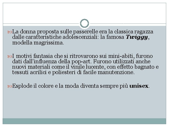  La donna proposta sulle passerelle era la classica ragazza dalle caratteristiche adolescenziali: la