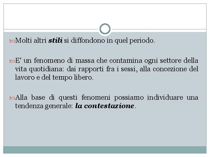  Molti altri stili si diffondono in quel periodo. E' un fenomeno di massa