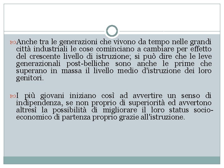  Anche tra le generazioni che vivono da tempo nelle grandi città industriali le