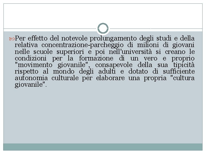  Per effetto del notevole prolungamento degli studi e della relativa concentrazione-parcheggio di milioni