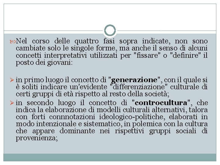  Nel corso delle quattro fasi sopra indicate, non sono cambiate solo le singole