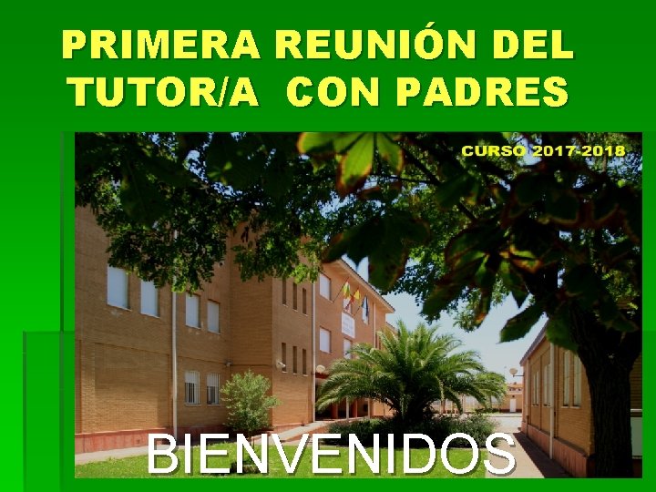 PRIMERA REUNIÓN DEL TUTOR/A CON PADRES BIENVENIDOS 