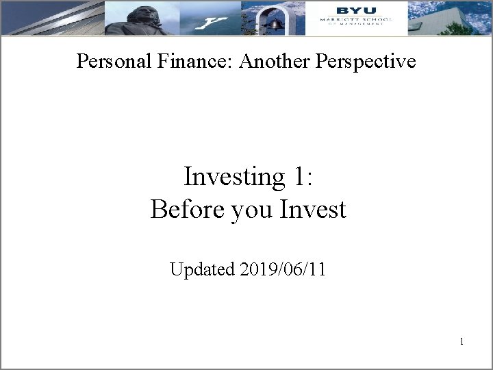 Personal Finance: Another Perspective Investing 1: Before you Invest Updated 2019/06/11 1 