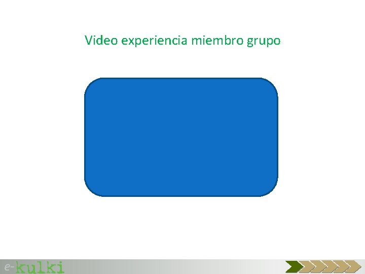 Video experiencia miembro grupo 