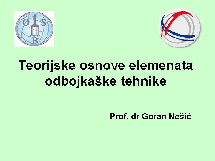 Teorijske osnove elemenata odbojkaške tehnike Prof. dr Goran Nešić 