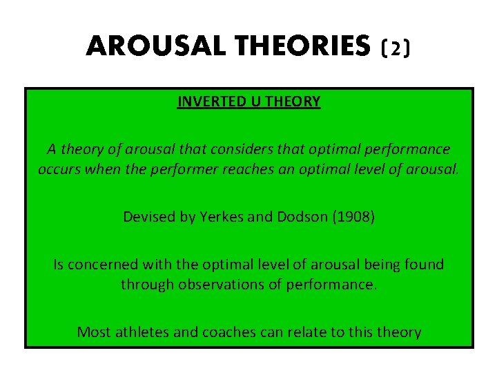 AROUSAL THEORIES (2) INVERTED U THEORY A theory of arousal that considers that optimal