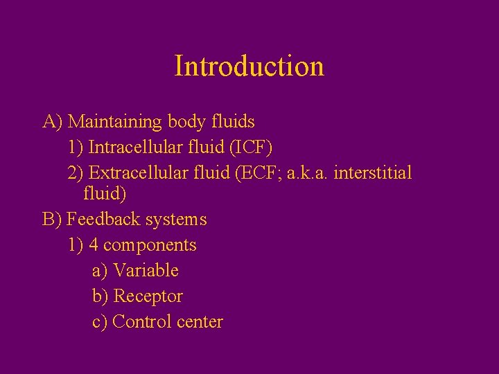Introduction A) Maintaining body fluids 1) Intracellular fluid (ICF) 2) Extracellular fluid (ECF; a.