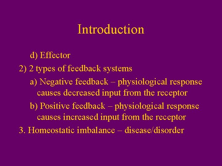 Introduction d) Effector 2) 2 types of feedback systems a) Negative feedback – physiological