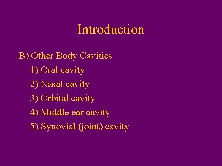 Introduction B) Other Body Cavities 1) Oral cavity 2) Nasal cavity 3) Orbital cavity