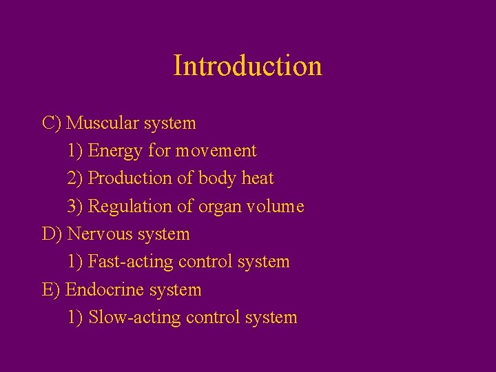 Introduction C) Muscular system 1) Energy for movement 2) Production of body heat 3)