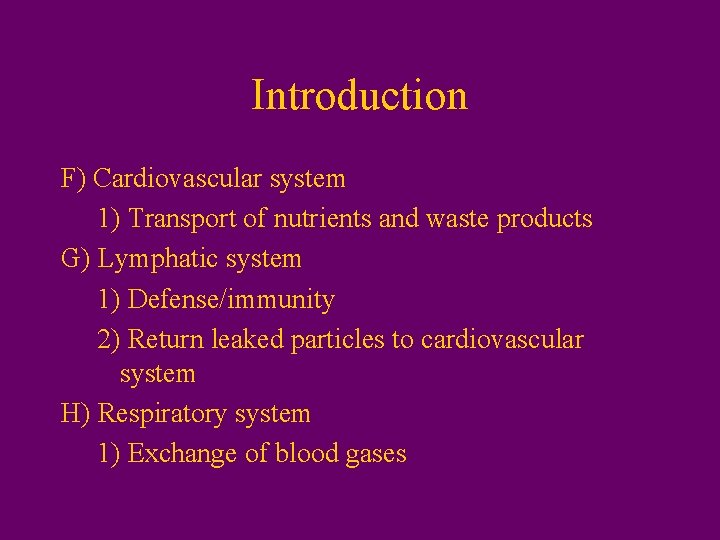 Introduction F) Cardiovascular system 1) Transport of nutrients and waste products G) Lymphatic system