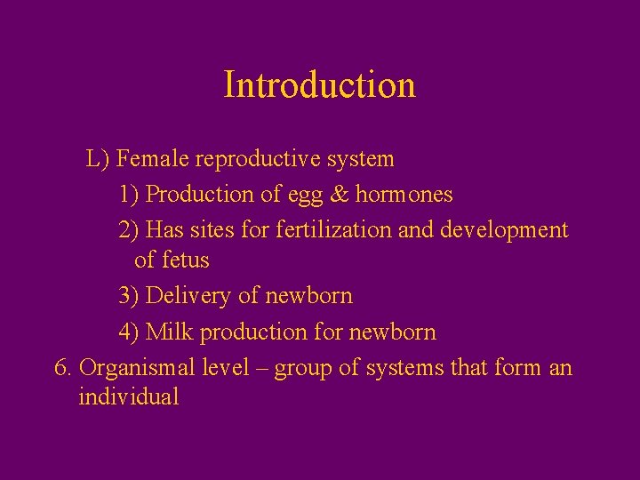 Introduction L) Female reproductive system 1) Production of egg & hormones 2) Has sites