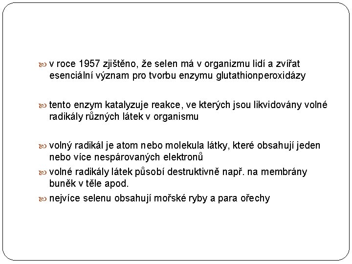  v roce 1957 zjištěno, že selen má v organizmu lidí a zvířat esenciální