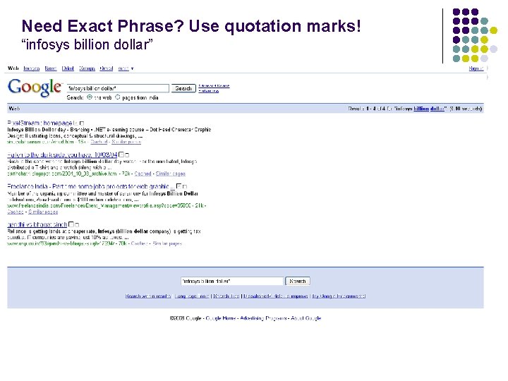 Need Exact Phrase? Use quotation marks! “infosys billion dollar” 12 