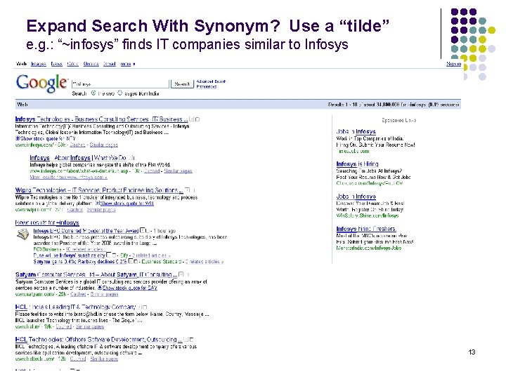 Expand Search With Synonym? Use a “tilde” e. g. : “~infosys” finds IT companies