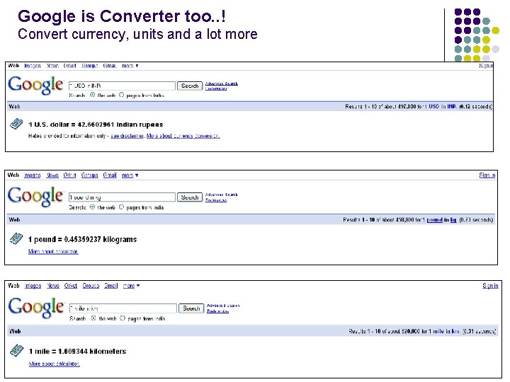 Google is Converter too. . ! Convert currency, units and a lot more 21