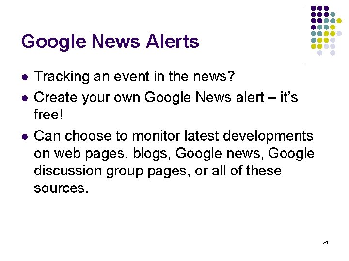 Google News Alerts l l l Tracking an event in the news? Create your