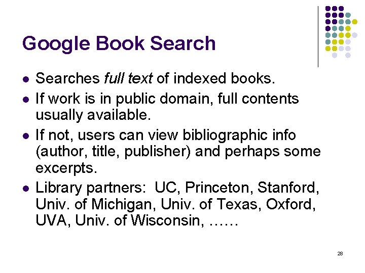 Google Book Search l l Searches full text of indexed books. If work is