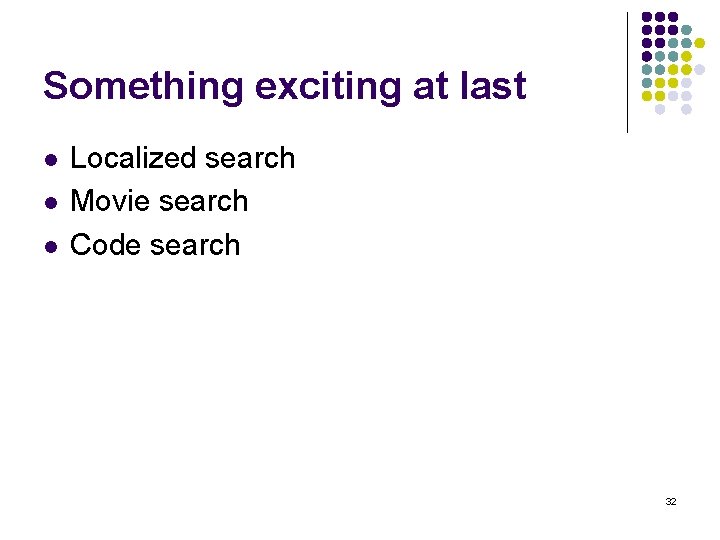Something exciting at last l l l Localized search Movie search Code search 32