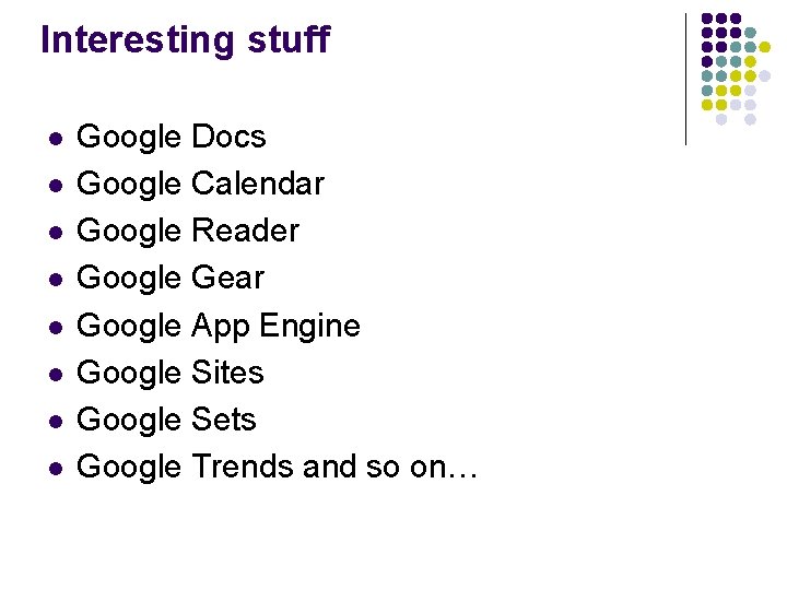Interesting stuff l l l l Google Docs Google Calendar Google Reader Google Gear